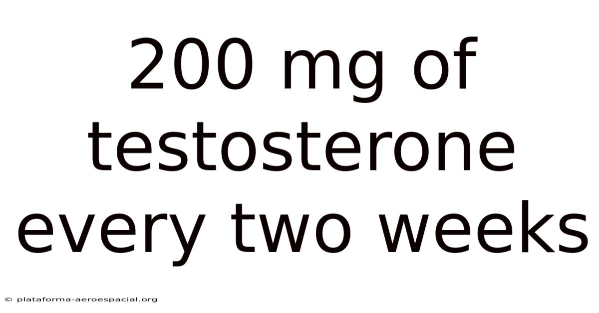 200 Mg Of Testosterone Every Two Weeks