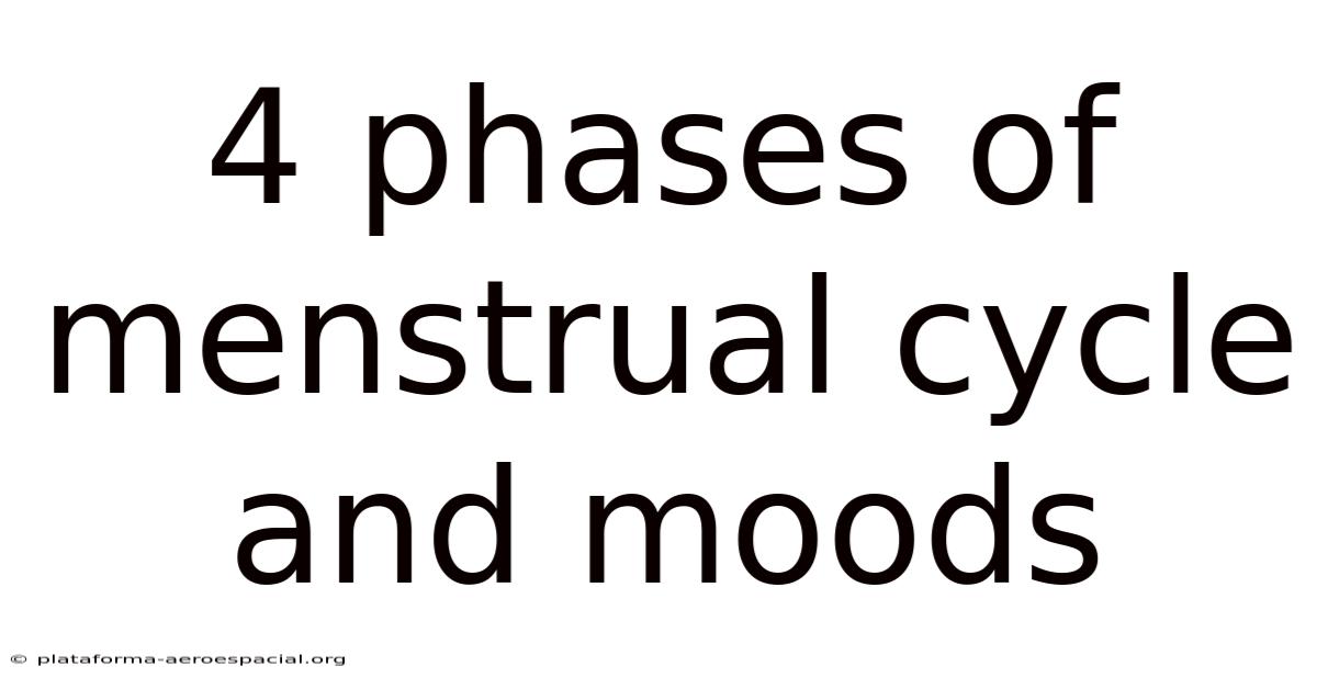 4 Phases Of Menstrual Cycle And Moods