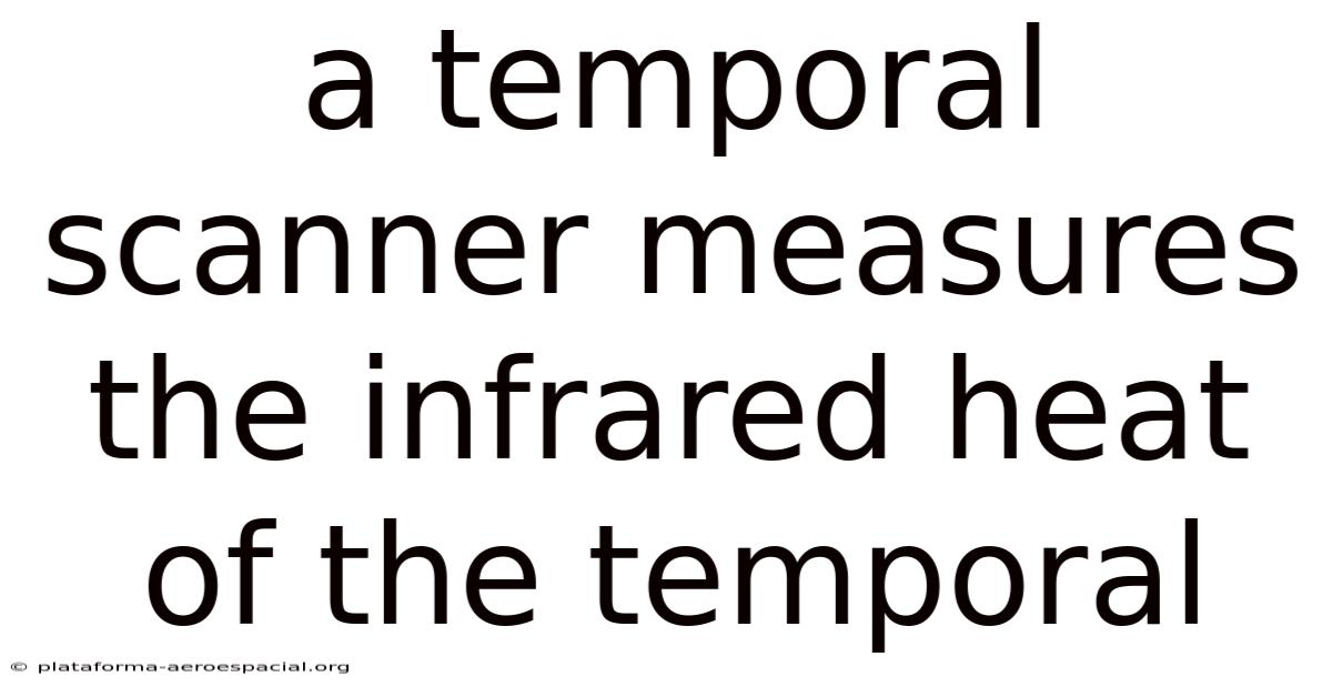 A Temporal Scanner Measures The Infrared Heat Of The Temporal