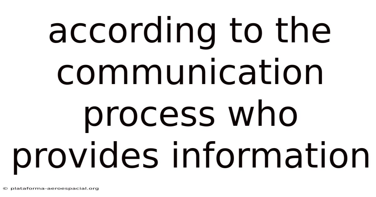 According To The Communication Process Who Provides Information