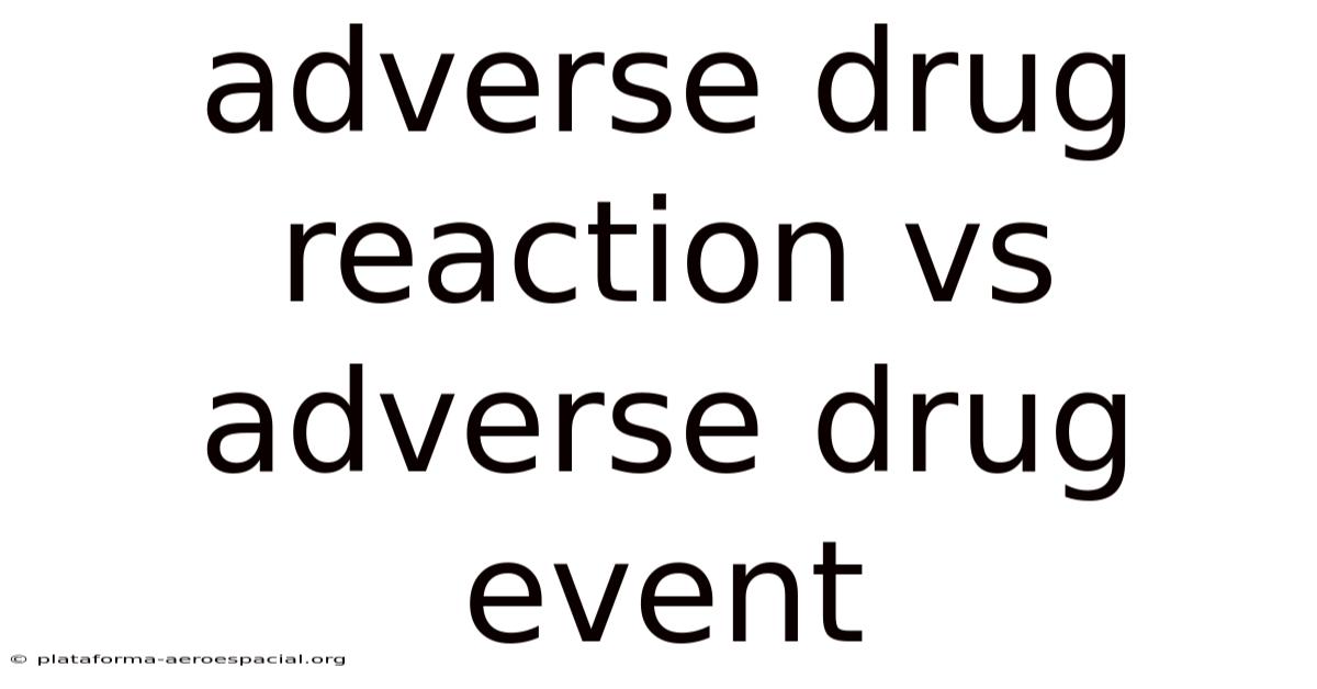 Adverse Drug Reaction Vs Adverse Drug Event