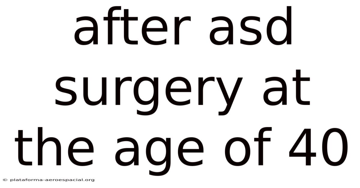 After Asd Surgery At The Age Of 40