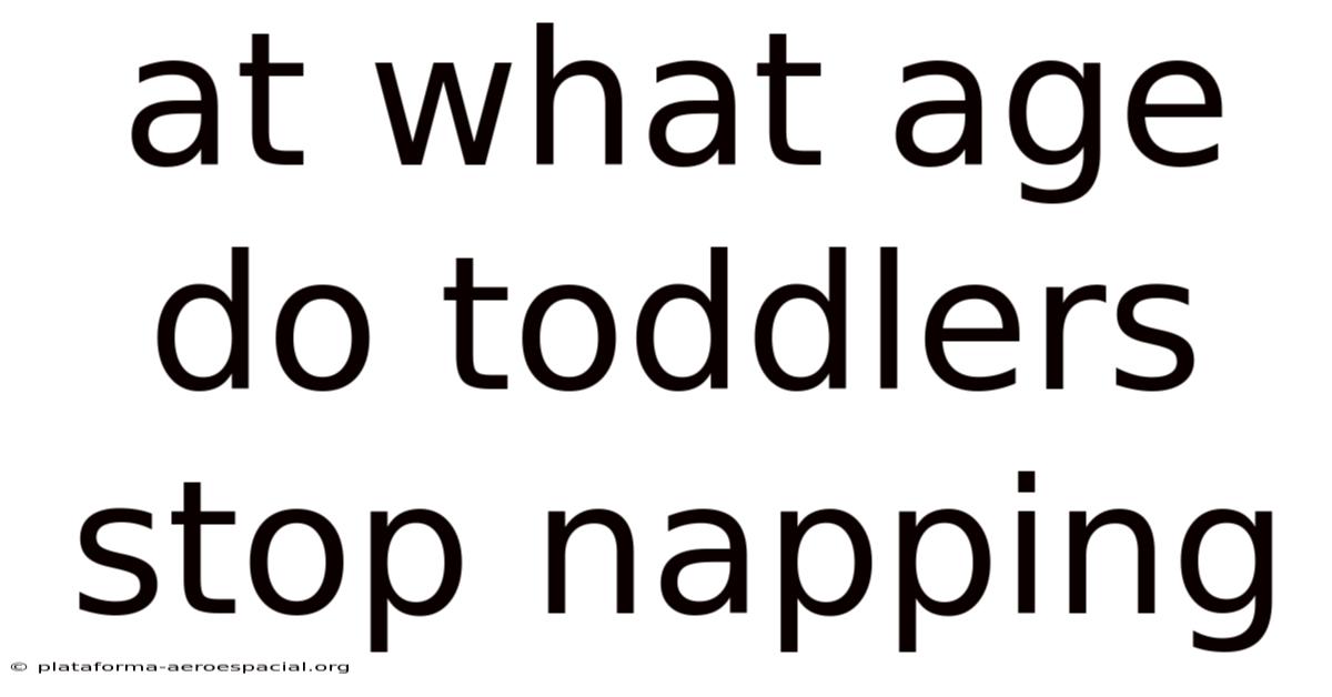 At What Age Do Toddlers Stop Napping