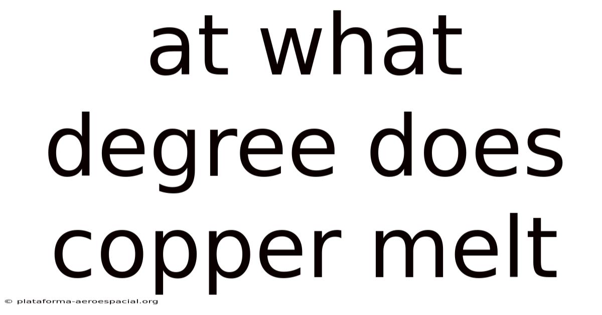 At What Degree Does Copper Melt