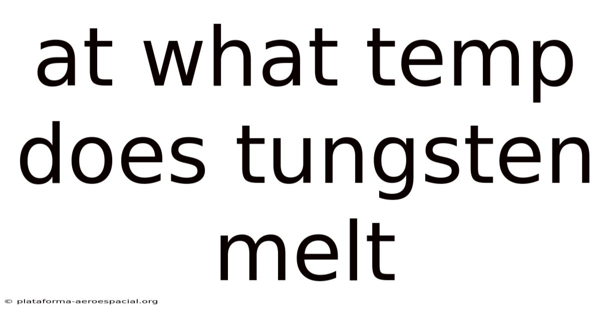 At What Temp Does Tungsten Melt