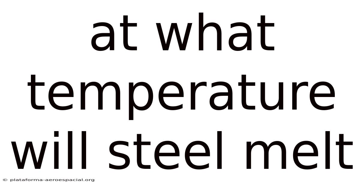 At What Temperature Will Steel Melt