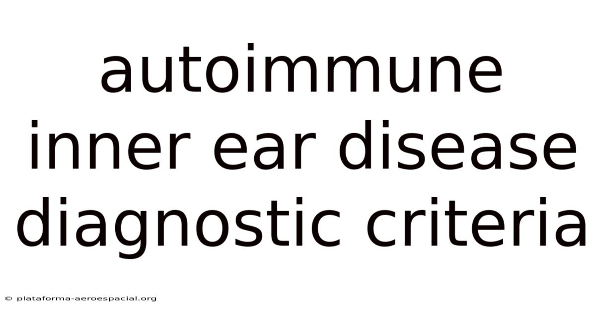 Autoimmune Inner Ear Disease Diagnostic Criteria