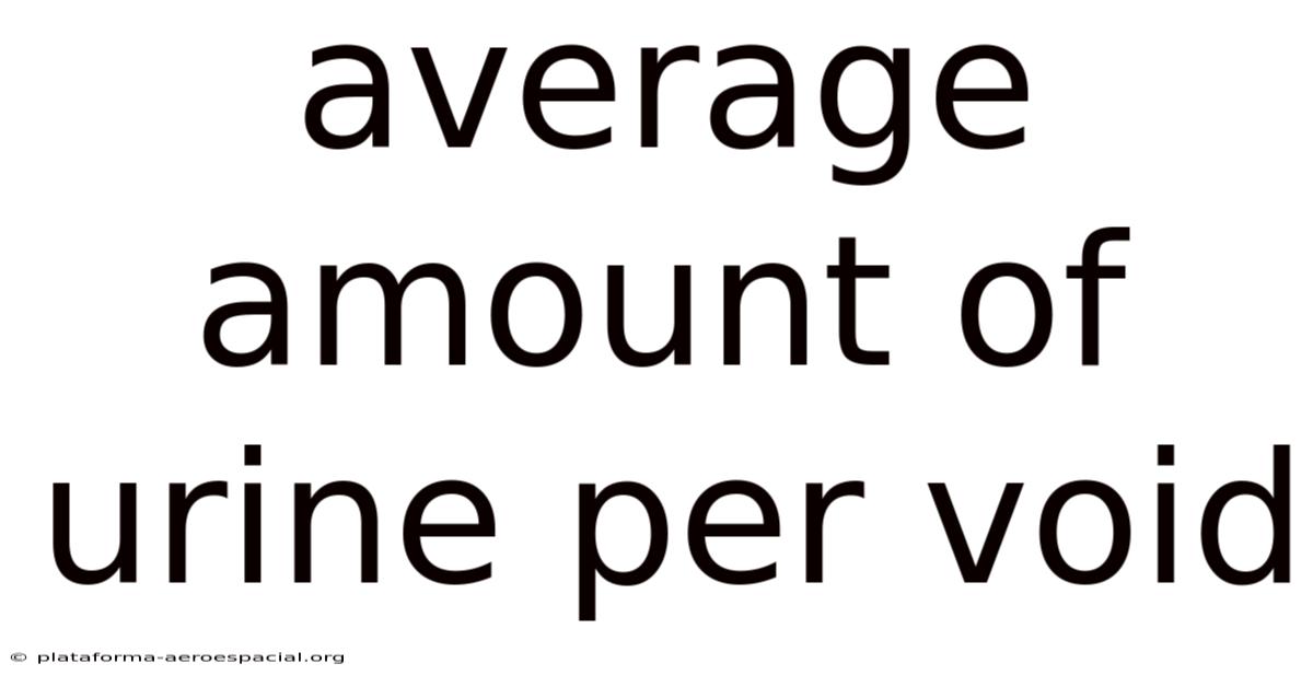 Average Amount Of Urine Per Void