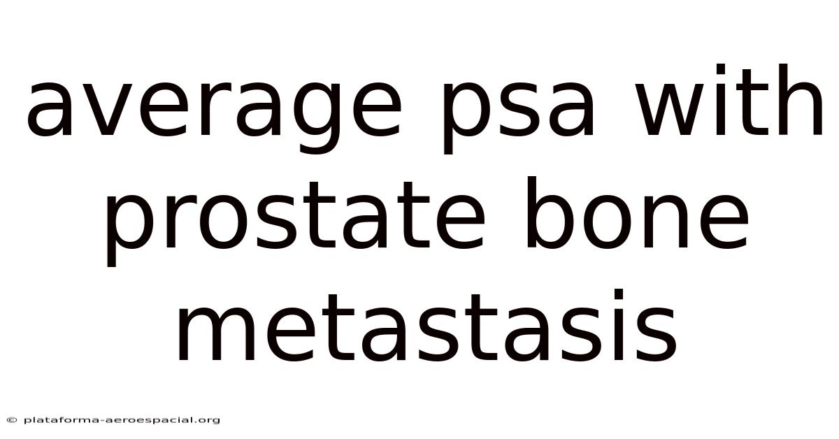 Average Psa With Prostate Bone Metastasis