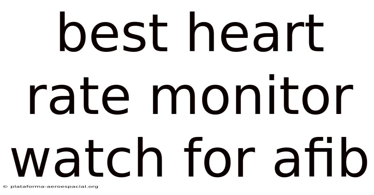 Best Heart Rate Monitor Watch For Afib