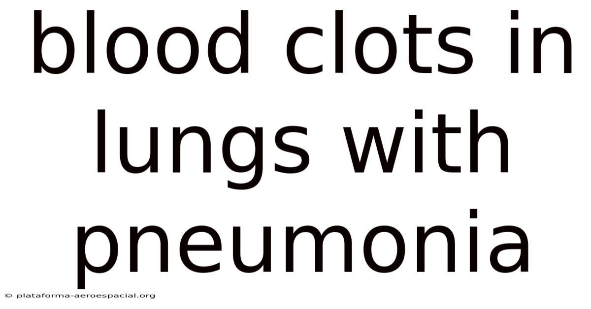 Blood Clots In Lungs With Pneumonia