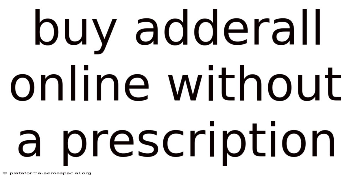 Buy Adderall Online Without A Prescription