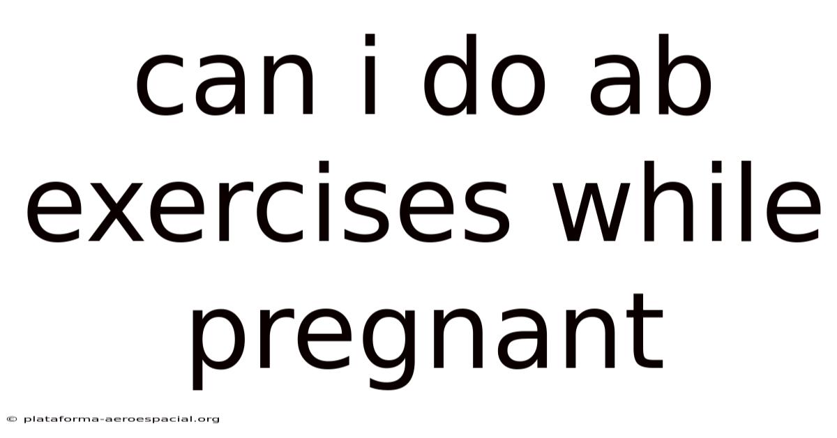 Can I Do Ab Exercises While Pregnant