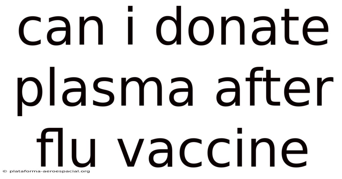 Can I Donate Plasma After Flu Vaccine