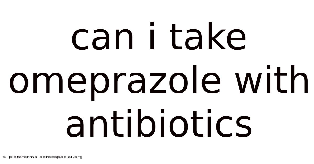 Can I Take Omeprazole With Antibiotics