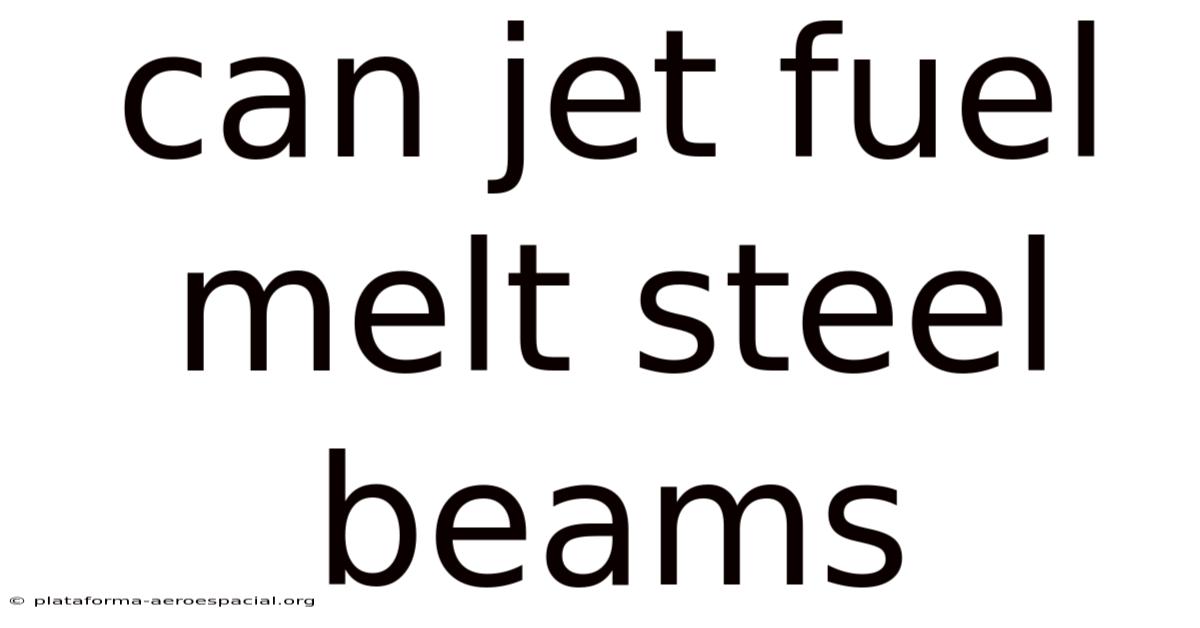 Can Jet Fuel Melt Steel Beams