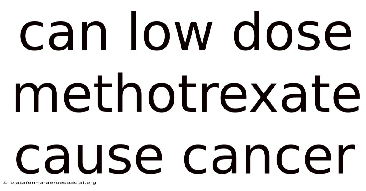 Can Low Dose Methotrexate Cause Cancer