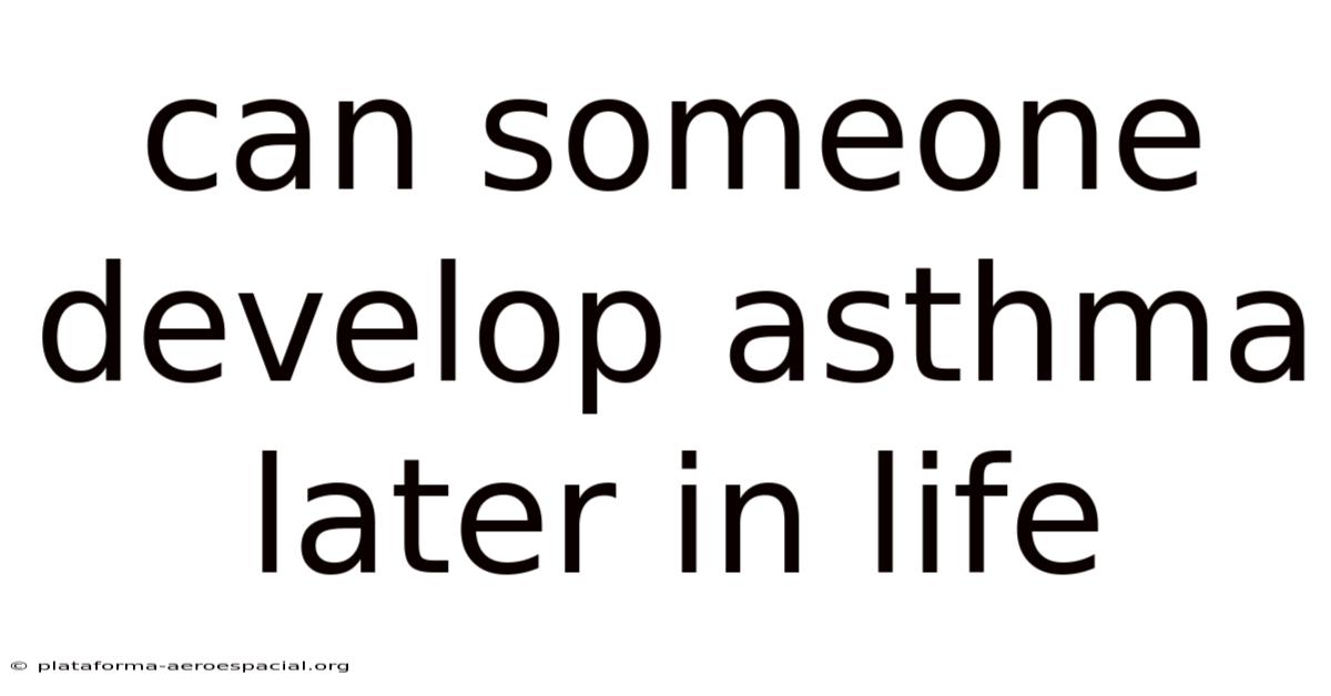Can Someone Develop Asthma Later In Life