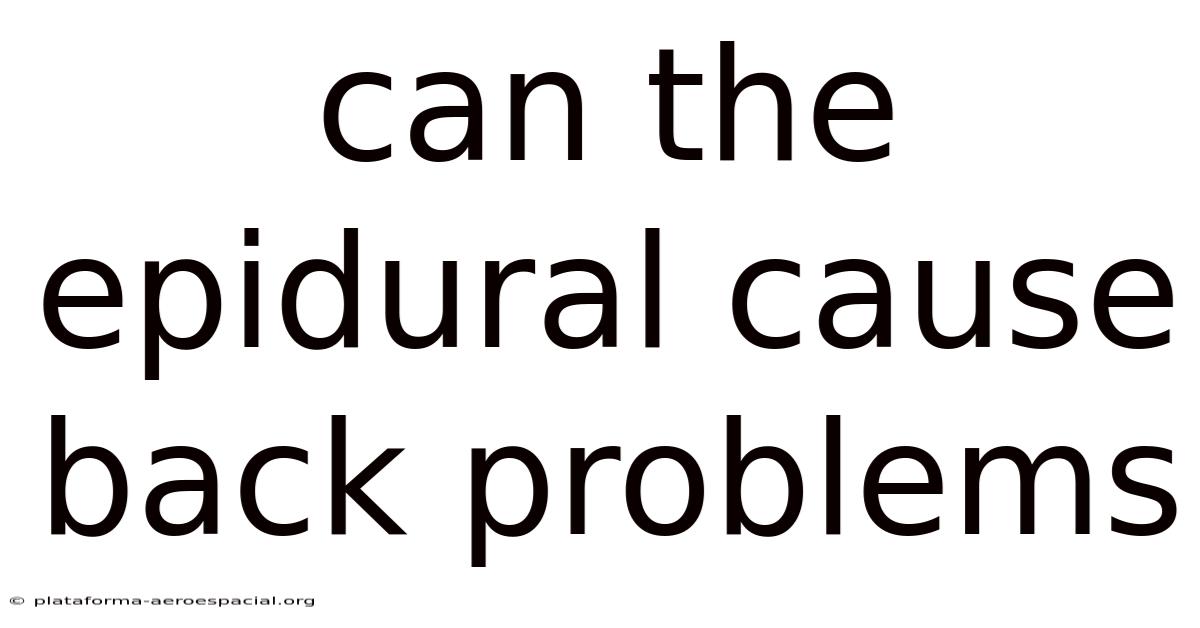Can The Epidural Cause Back Problems