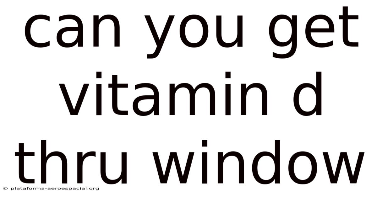 Can You Get Vitamin D Thru Window