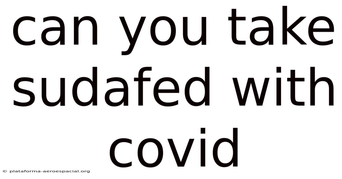 Can You Take Sudafed With Covid