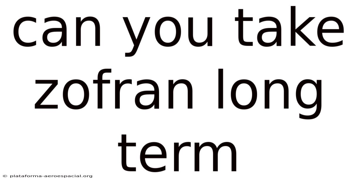 Can You Take Zofran Long Term