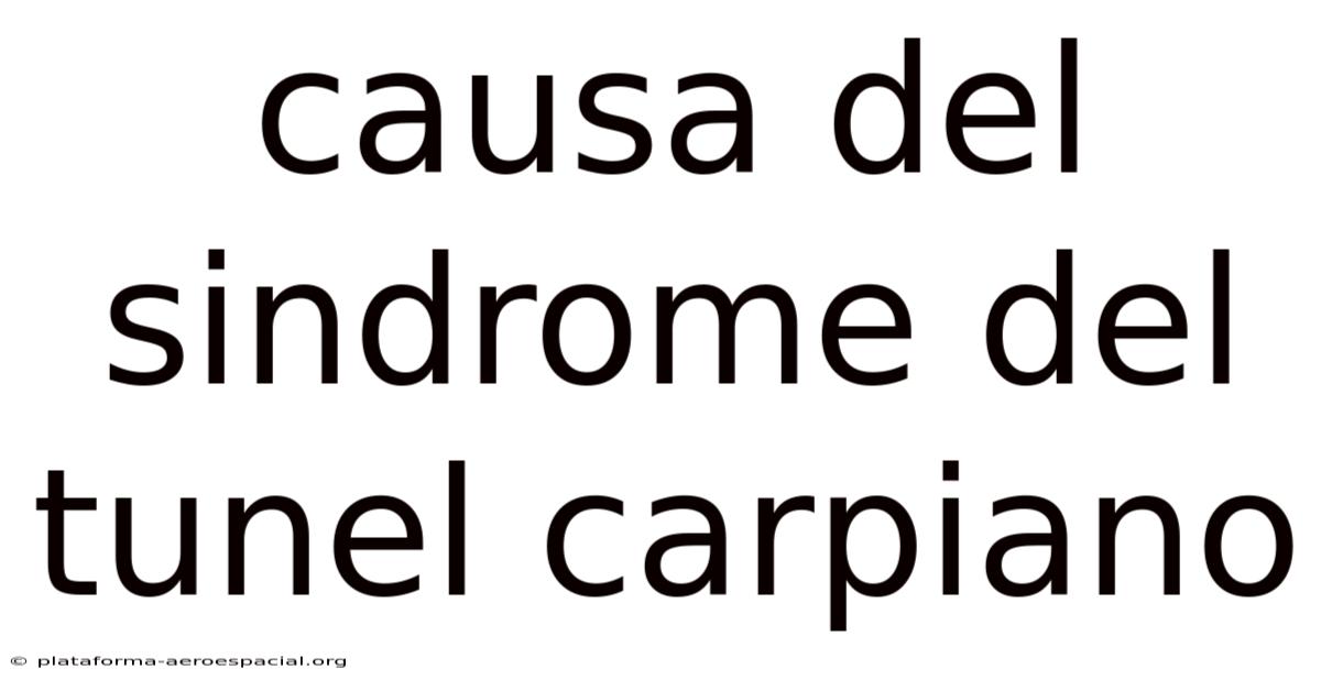 Causa Del Sindrome Del Tunel Carpiano