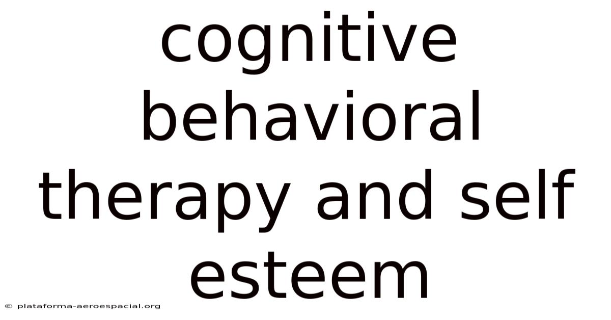 Cognitive Behavioral Therapy And Self Esteem