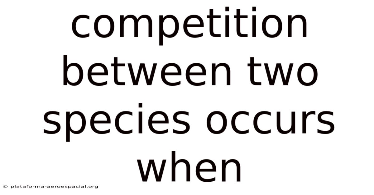Competition Between Two Species Occurs When