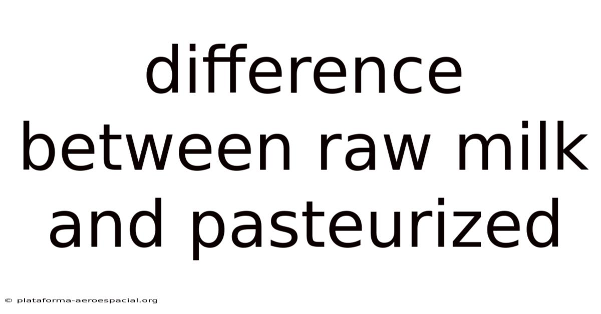 Difference Between Raw Milk And Pasteurized