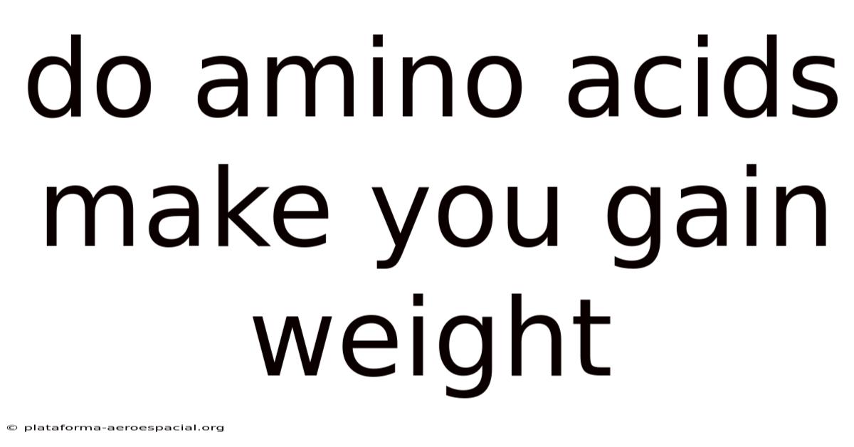 Do Amino Acids Make You Gain Weight