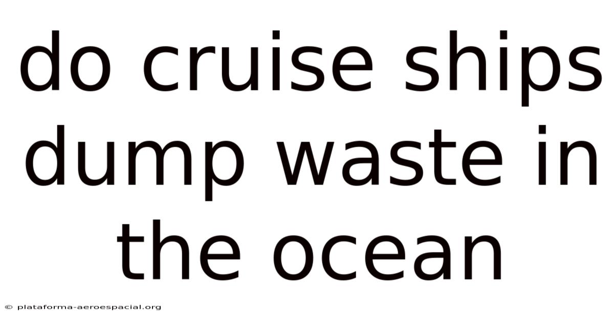 Do Cruise Ships Dump Waste In The Ocean