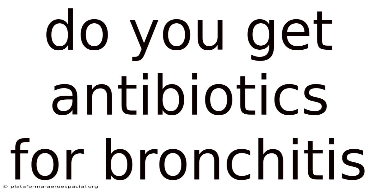 Do You Get Antibiotics For Bronchitis