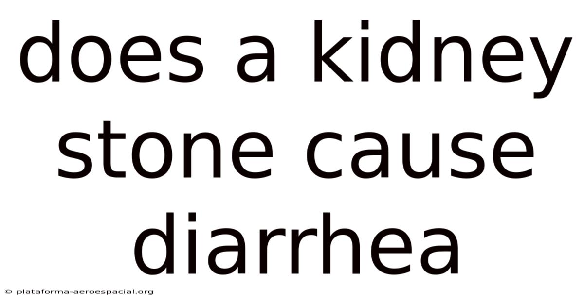 Does A Kidney Stone Cause Diarrhea