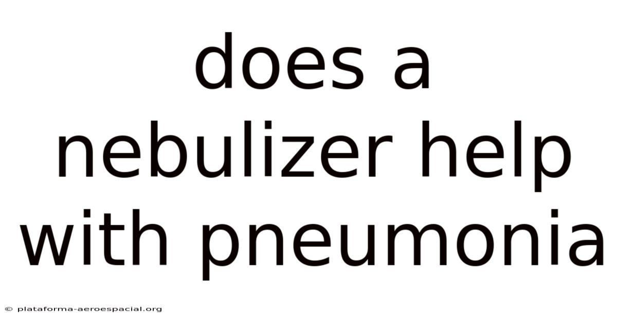 Does A Nebulizer Help With Pneumonia