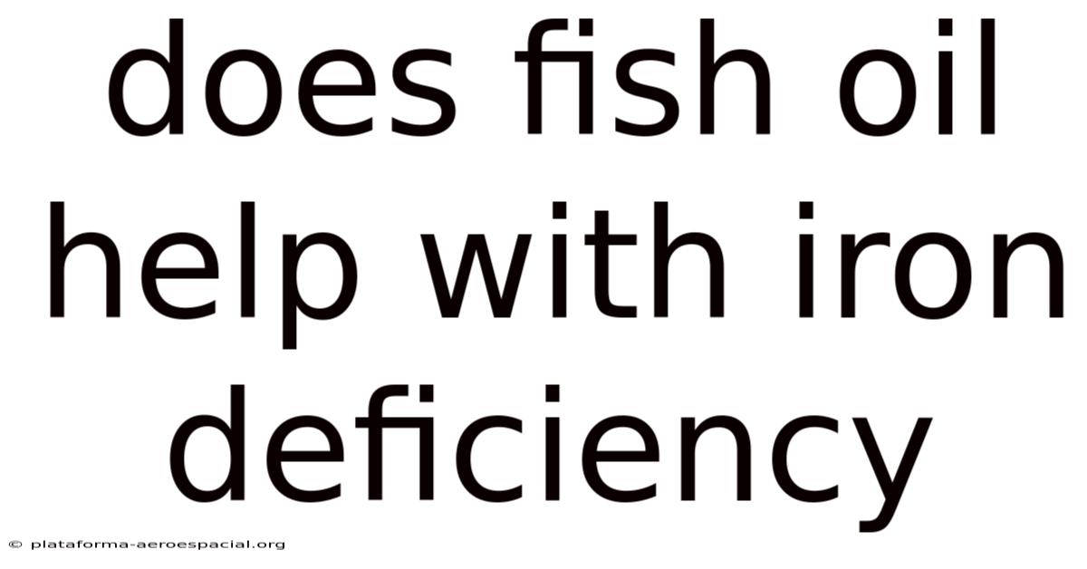 Does Fish Oil Help With Iron Deficiency