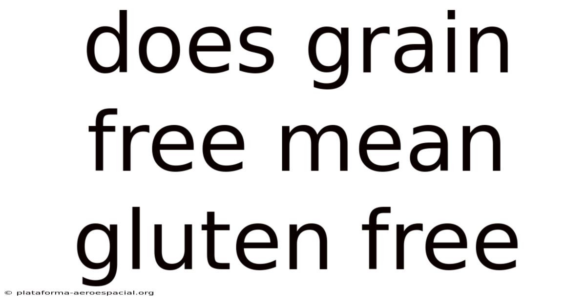 Does Grain Free Mean Gluten Free