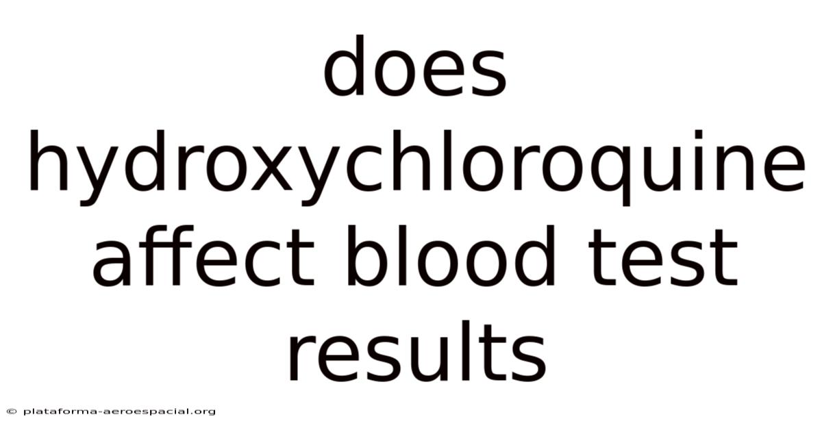 Does Hydroxychloroquine Affect Blood Test Results