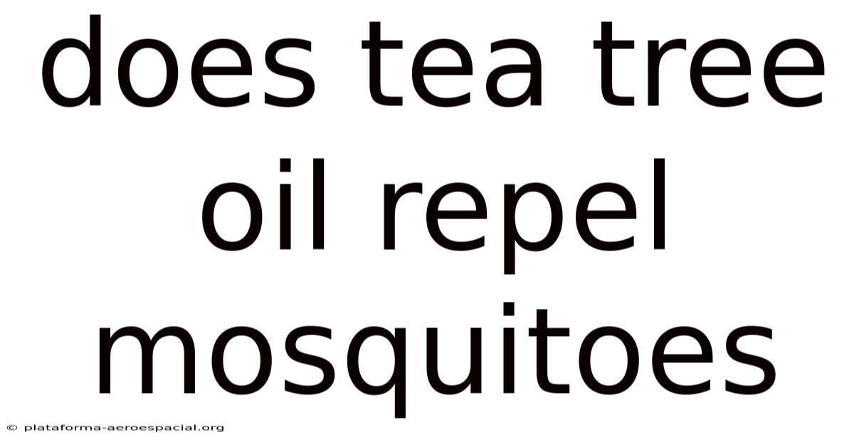 Does Tea Tree Oil Repel Mosquitoes