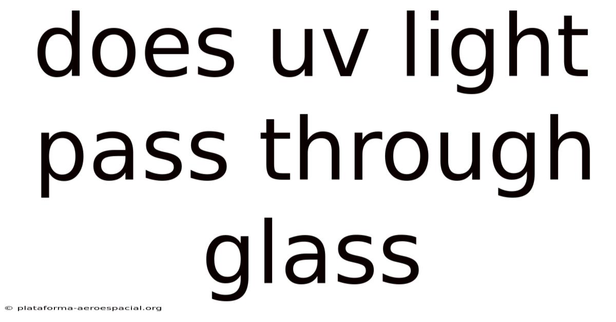 Does Uv Light Pass Through Glass