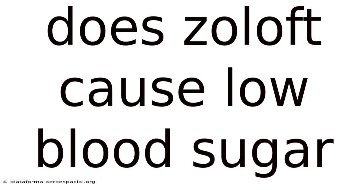 Does Zoloft Cause Low Blood Sugar