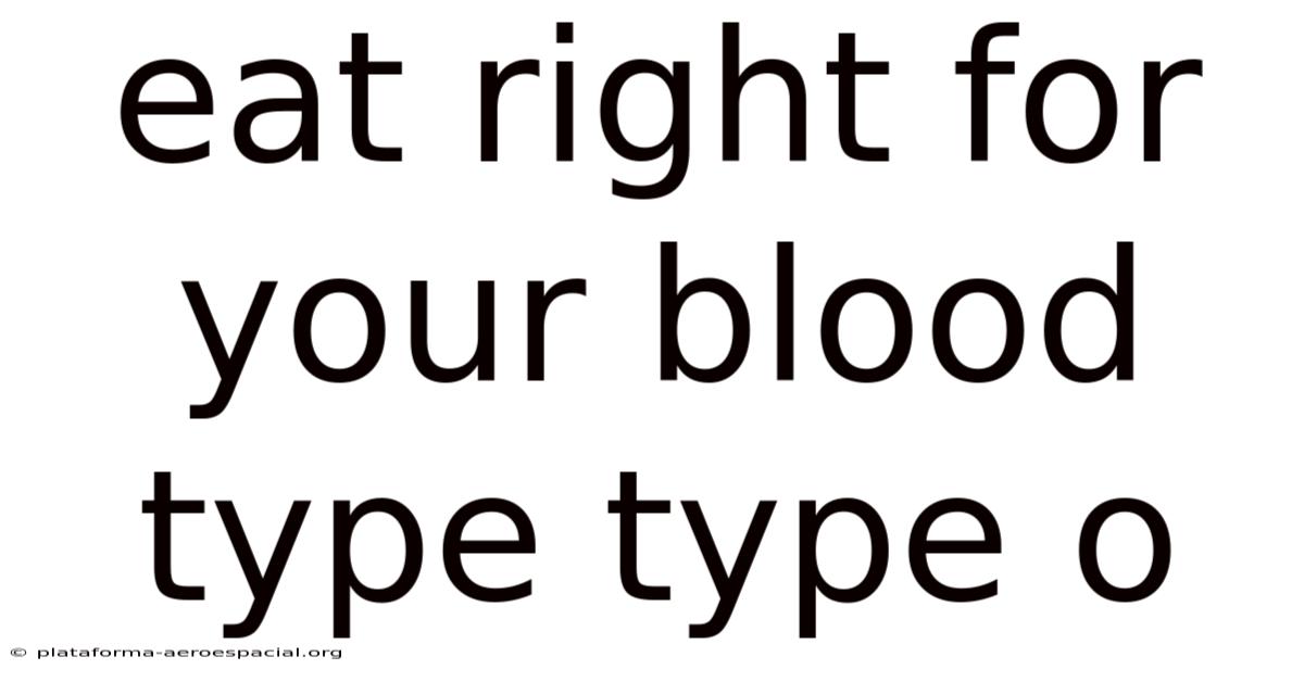 Eat Right For Your Blood Type Type O