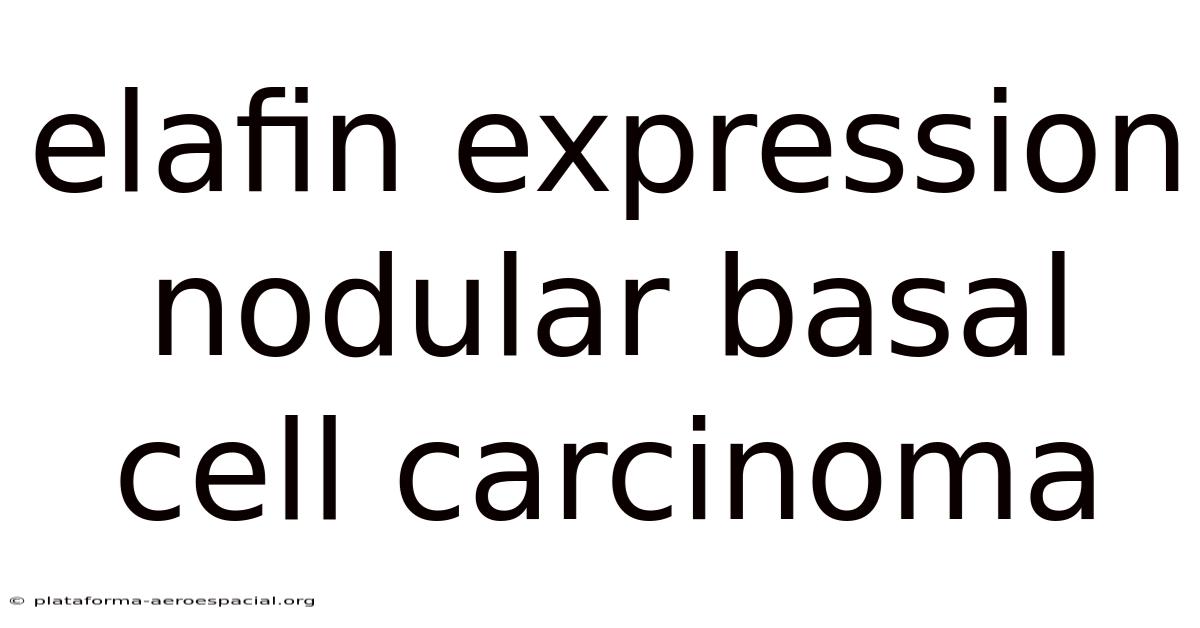 Elafin Expression Nodular Basal Cell Carcinoma