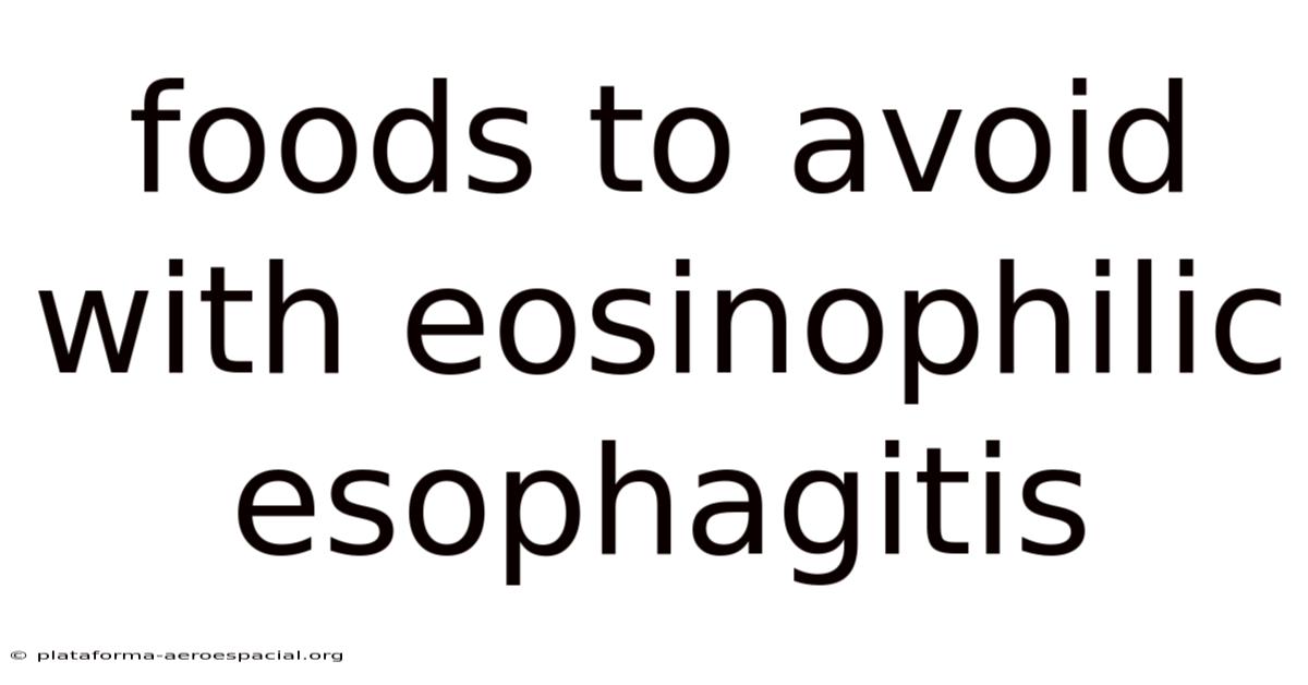 Foods To Avoid With Eosinophilic Esophagitis