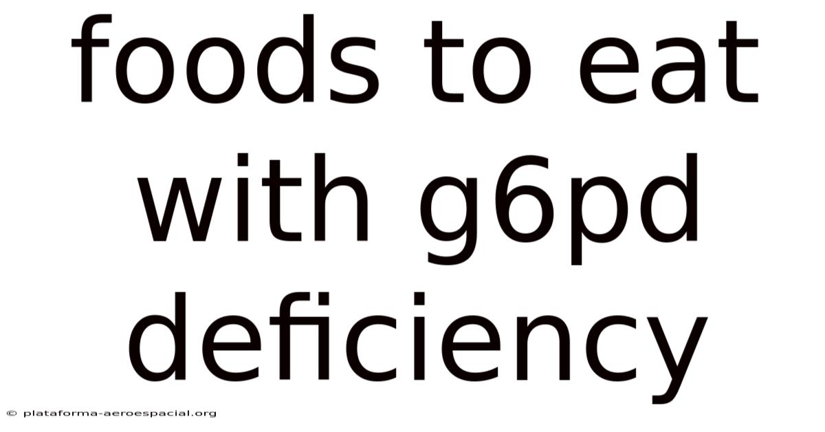 Foods To Eat With G6pd Deficiency