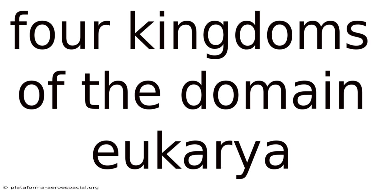 Four Kingdoms Of The Domain Eukarya