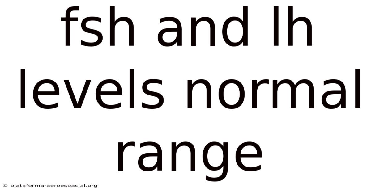 Fsh And Lh Levels Normal Range