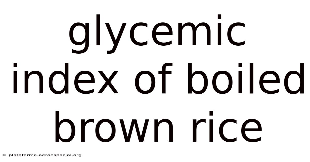 Glycemic Index Of Boiled Brown Rice
