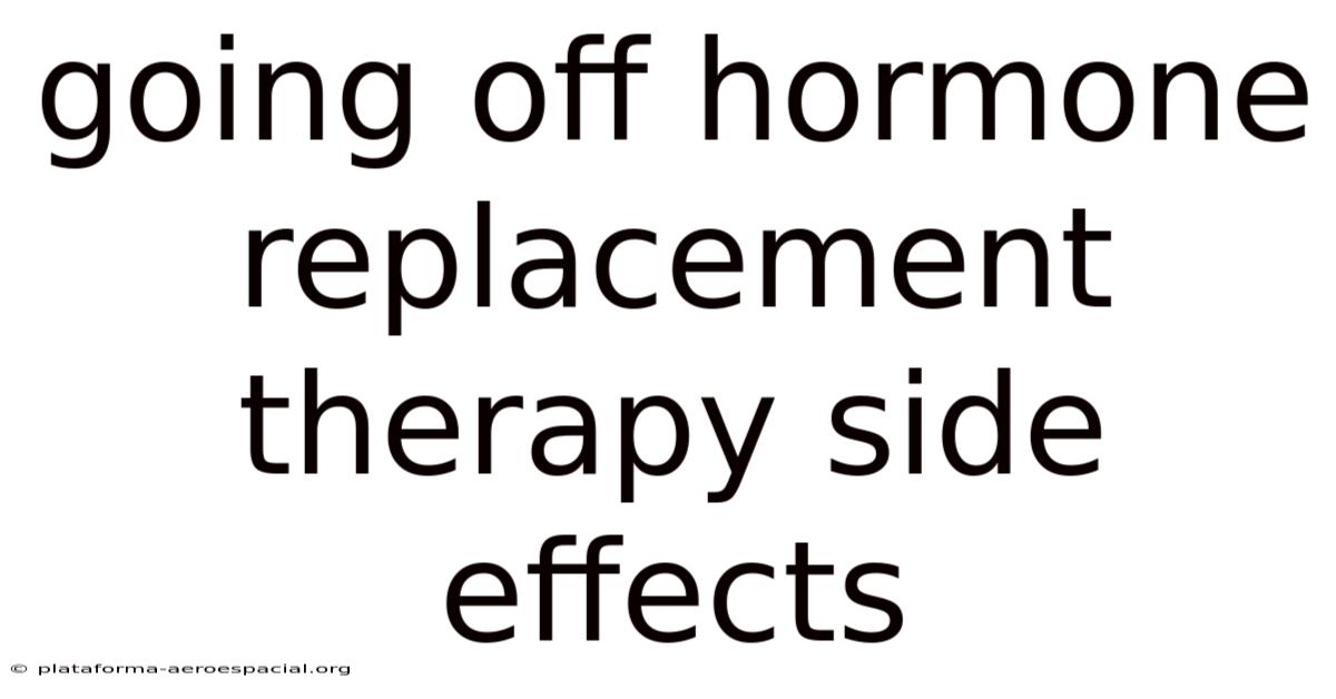 Going Off Hormone Replacement Therapy Side Effects