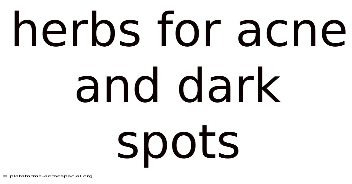 Herbs For Acne And Dark Spots